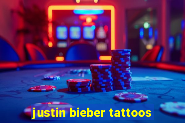 justin bieber tattoos